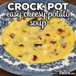 This Easy Crock Pot Cheesy Potato Soup recipe is so simple to throw together and tastes great. It is always an instant favorite!