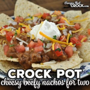 This Crock Pot Cheesy Beefy Nachos for Two recipe is a fast and easy way to have dinner on the table any night of the week.