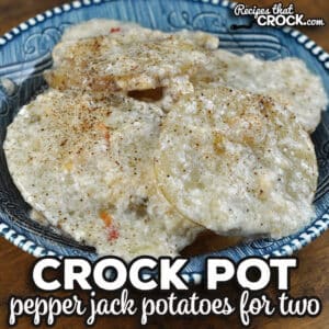 The original recipe I based this Crock Pot Pepper Jack Potatoes for Two off of is a favorite in my home, so I thought I would make it for two!