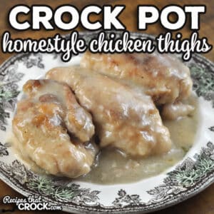 This Crock Pot Homestyle Chicken Thighs recipe is incredible. It tastes amazing and makes your home smell just as good!
