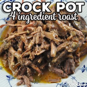 This 4 Ingredient Crock Pot Roast may be the easiest roast you have ever made. Better yet, it is incredibly tender and full of flavor.