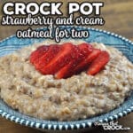 Waking up to this Crock Pot Strawberry and Cream Oatmeal for Two for breakfast is a real treat any weekday or on the weekends!