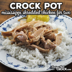 This Crock Pot Mississippi Shredded Chicken for Two is not only easy to make, it is also comfort food at its best!