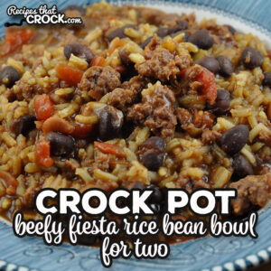 This Beefy Crock Pot Fiesta Rice Bean Bowl for Two recipe is adapted from one of my favorite recipes. It is so good!