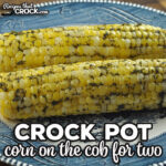 Enjoy a little piece of summer anytime you want with this delicious Crock Pot Corn on the Cob for Two recipe.