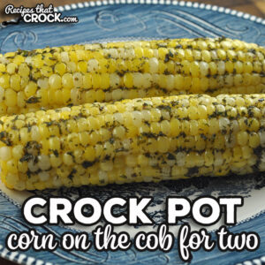 Enjoy a little piece of summer anytime you want with this delicious Crock Pot Corn on the Cob for Two recipe.