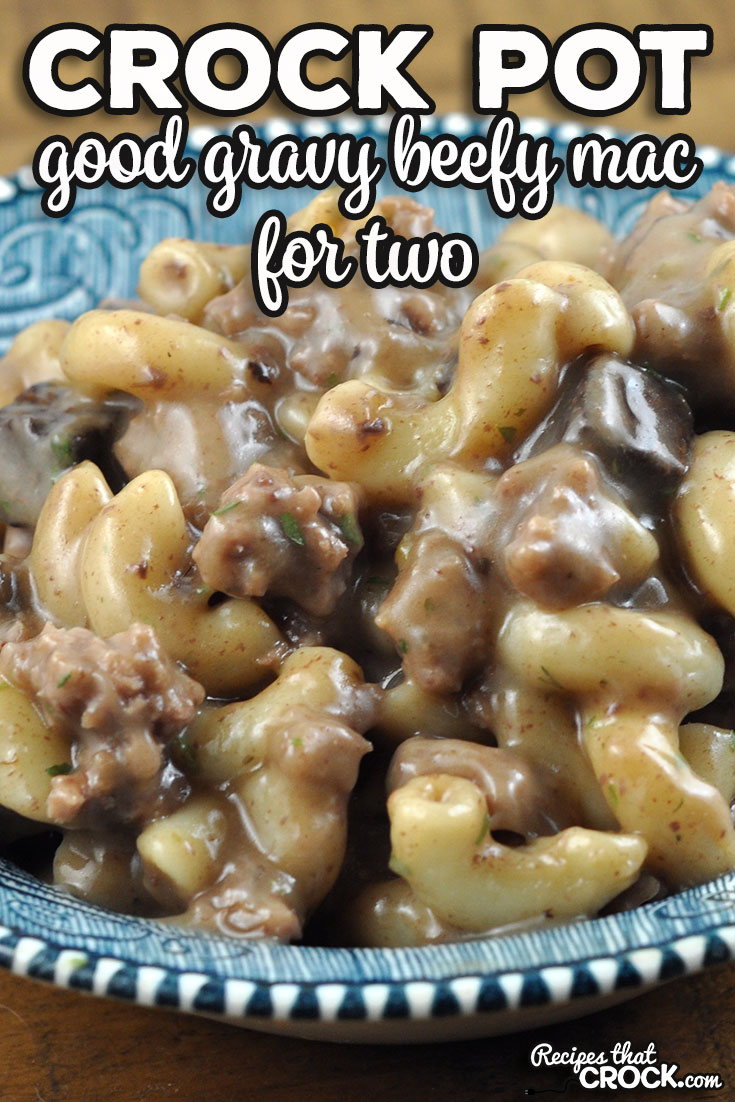 I have taken one of my favorite recipes and made it into a recipe with just two servings. You are going to love this Good Gravy Crock Pot Beefy Mac for Two.