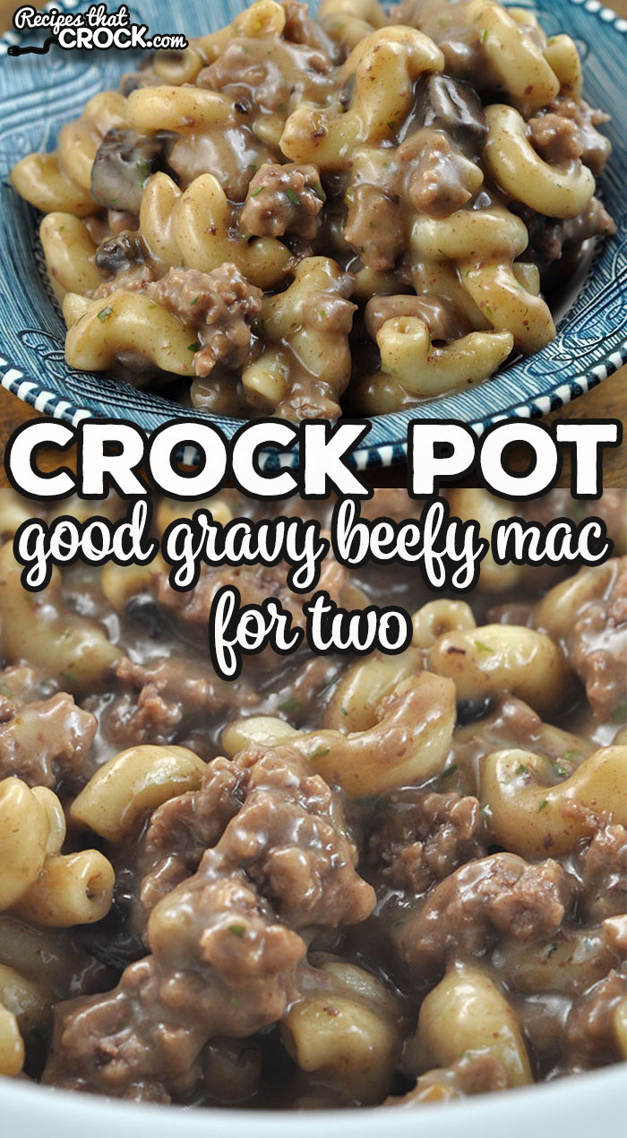 I have taken one of my favorite recipes and made it into a recipe with just two servings. You are going to love this Good Gravy Crock Pot Beefy Mac for Two.