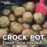 If you need some delicious meatballs in a hurry, check out this Crock Pot French Onion Meatballs recipe. They are always a favorite.