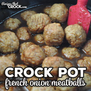 If you need some delicious meatballs in a hurry, check out this Crock Pot French Onion Meatballs recipe. They are always a favorite.