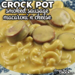 This Crock Pot Smoked Sausage Macaroni n Cheese is a family favorite that is super easy to make and tastes amazing!