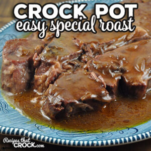 This Easy Special Crock Pot Roast is quite possibly the easiest and most delicious roast I have ever made. This is a true dump and go recipe.