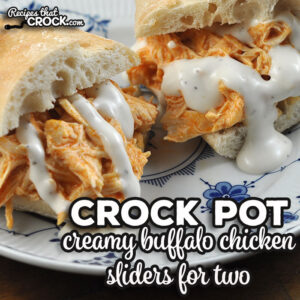 This quick and easy Crock Pot Creamy Buffalo Chicken Sliders for Two recipe is so simple to make and absolutely delicious.