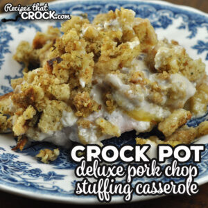 This Deluxe Crock Pot Pork Chop Stuffing Casserole recipe takes our traditional casserole to the next level. It is absolutely delicious!