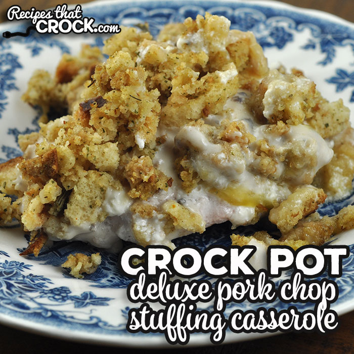 Deluxe Crock Pot Pork Chop Stuffing Casserole - Recipes That Crock!