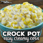 This Easy Crock Pot Creamy Corn recipe is easy to make, tastes delicious and is a tried and true recipe that is always a huge hit.