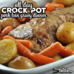 This All Day Crock Pot Pork Loin Gravy Dinner is a dump and go, one pot meal that cooks all day and tastes delicious!