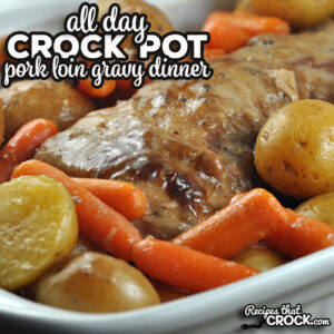 This All Day Crock Pot Pork Loin Gravy Dinner is a dump and go, one pot meal that cooks all day and tastes delicious!