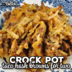 This Crock Pot Taco Hash Browns for Two is converted from a reader favorite recipe. It is popular for a reason! It is delicious and easy to make!