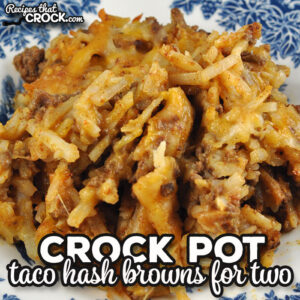 This Crock Pot Taco Hash Browns for Two is converted from a reader favorite recipe. It is popular for a reason! It is delicious and easy to make!