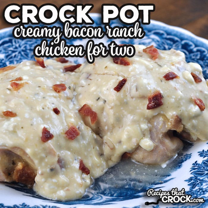Creamy Crock Pot Bacon Ranch Chicken for Two