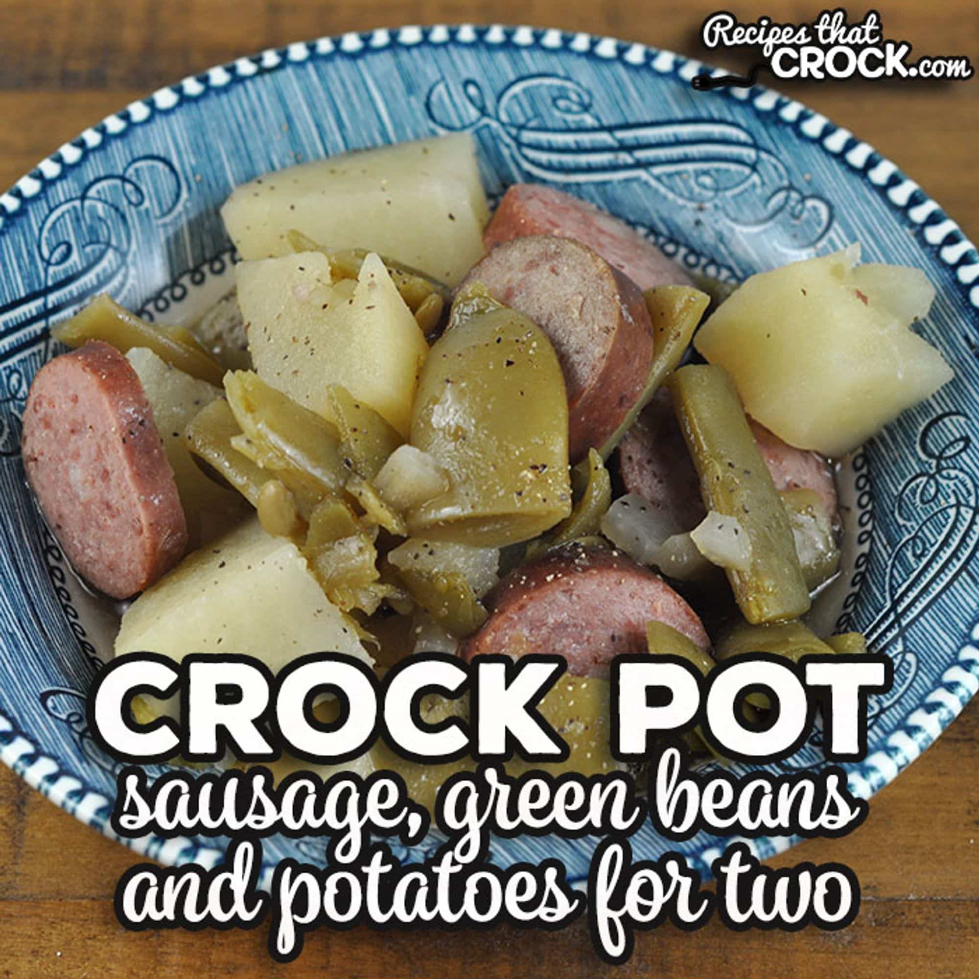 Crock Pot Sausage Green Beans and Potatoes for Two
